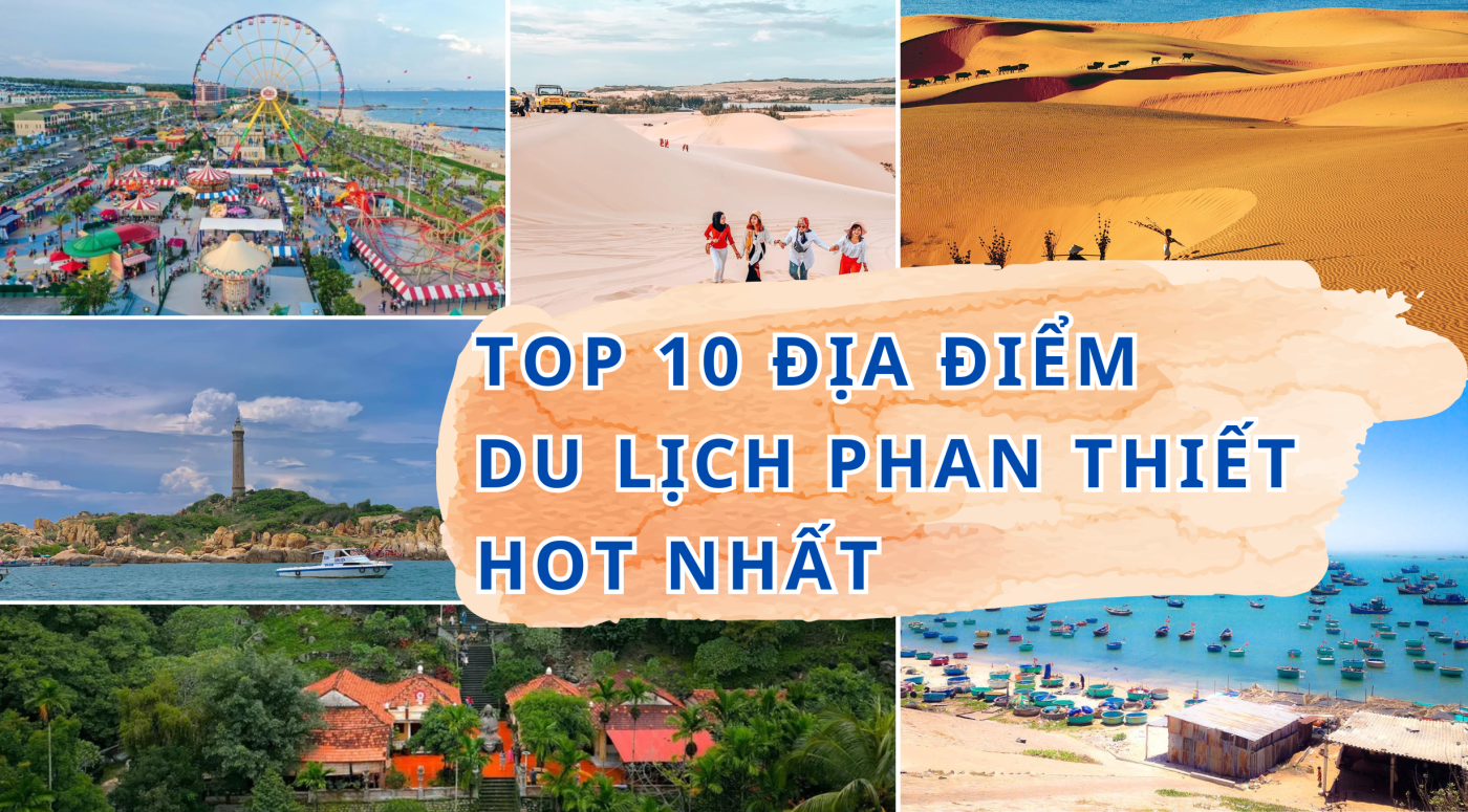 10 Địa Điểm Du Lịch Phan Thiết Đẹp Không Thể Bỏ Lỡ